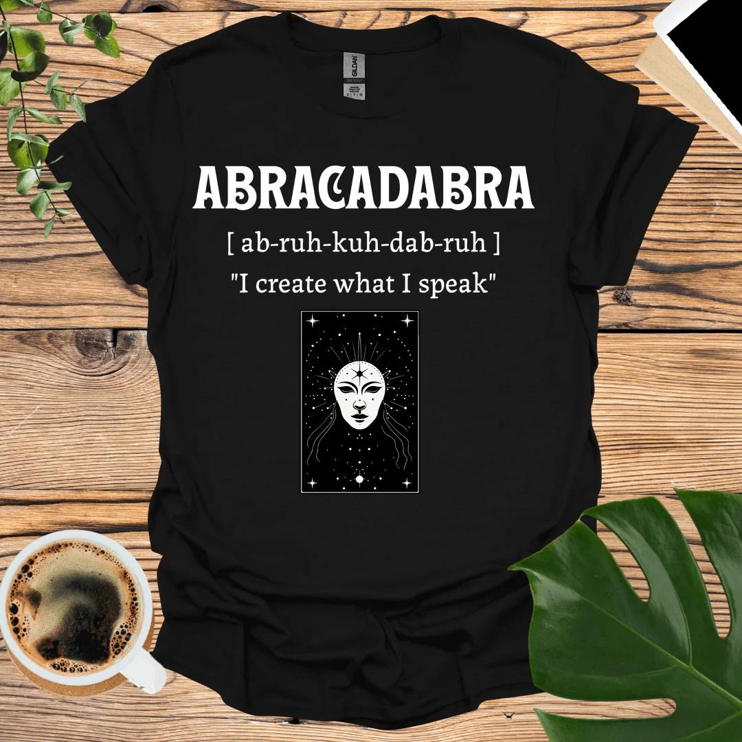 Abracadabra “I Create What I Speak” T-Shirt