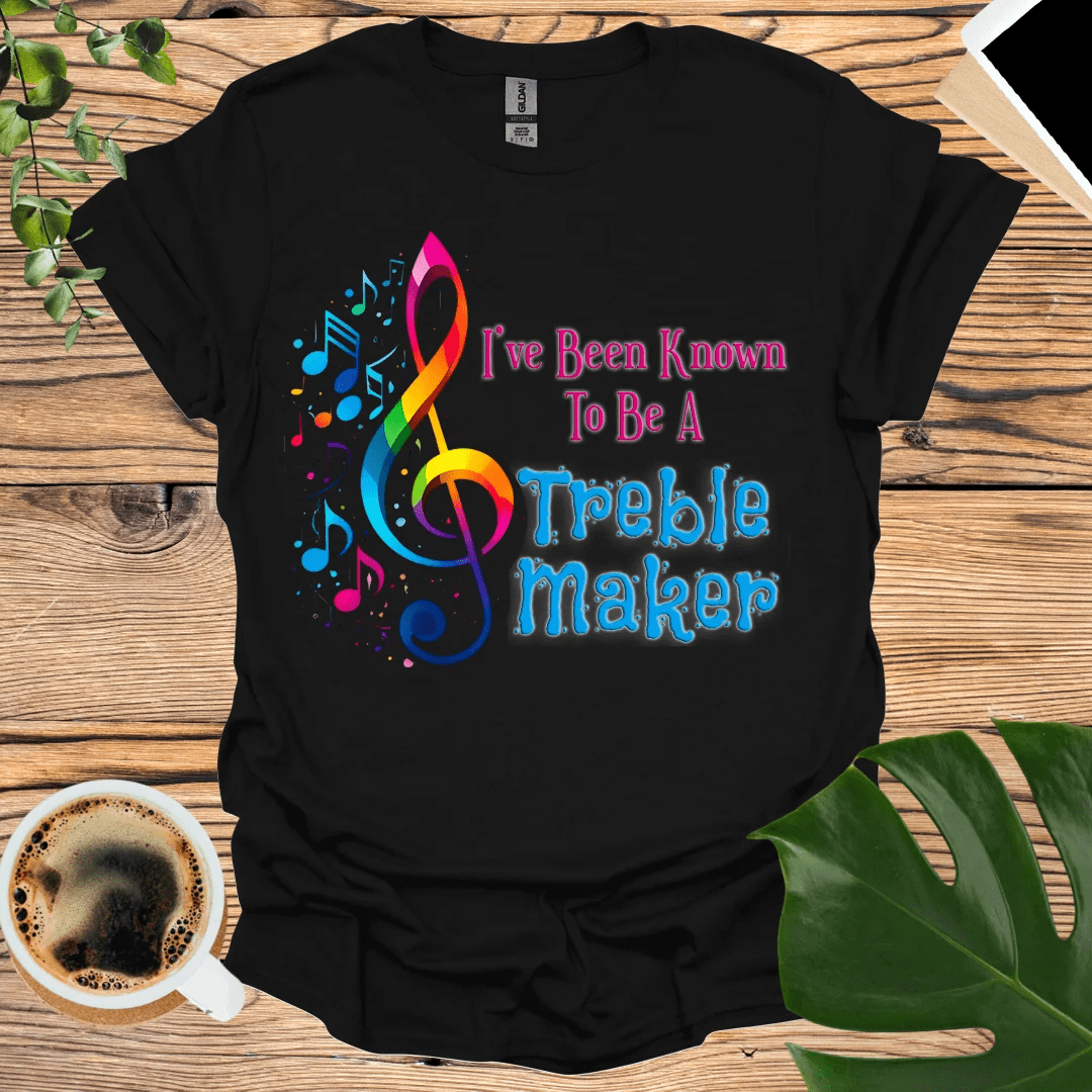 Are You a Known 'Treble Maker'? - Music T-Shirt