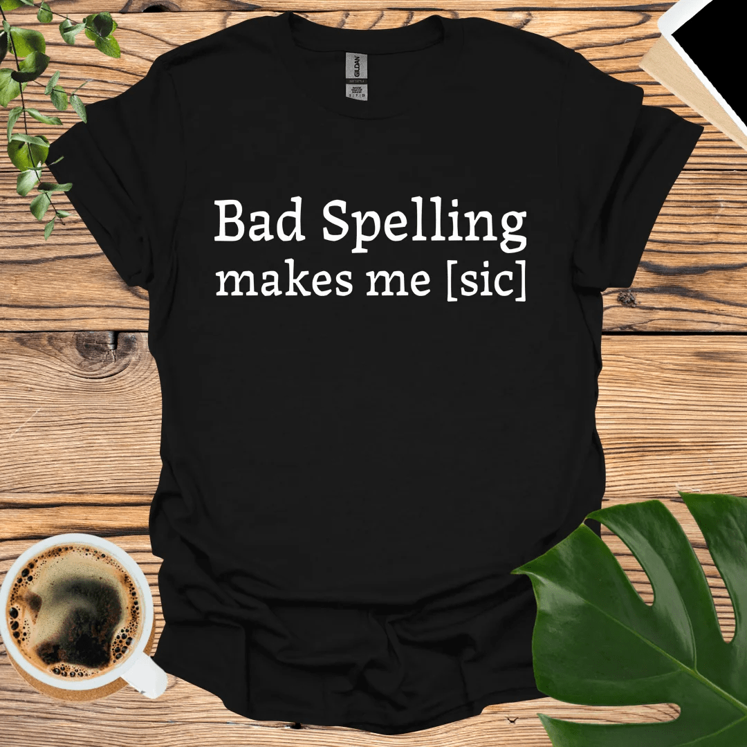 Bad Spelling T-Shirt - Laugh at Common Mistakes