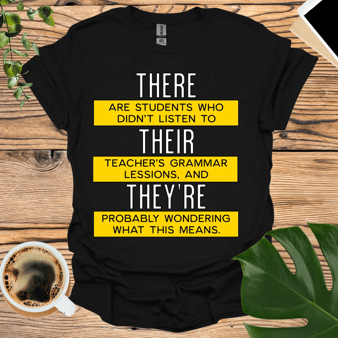 Correct Grammar with Style: There, Their, They're T-Shirt