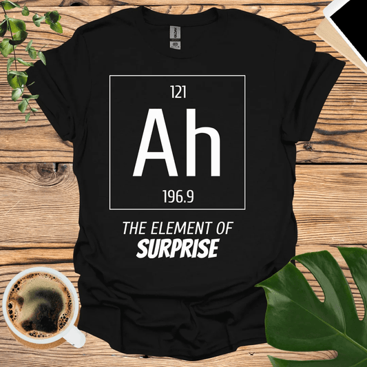 Geeky and Clever: The Element of Surprise T-Shirt