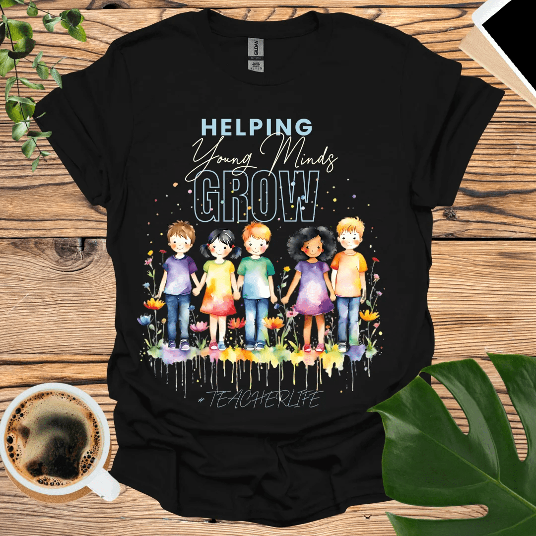 Helping Young Minds Grow - #TeacherLife T-Shirt