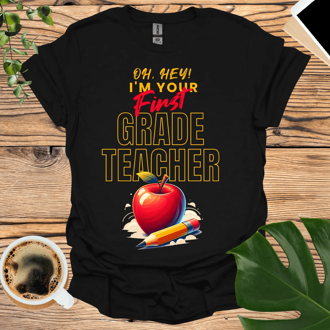 Oh Hey First Grader! 1st Grade Teacher T-Shirt