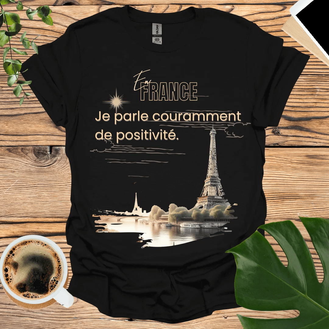 Positively Speak French Fluently T-Shirt