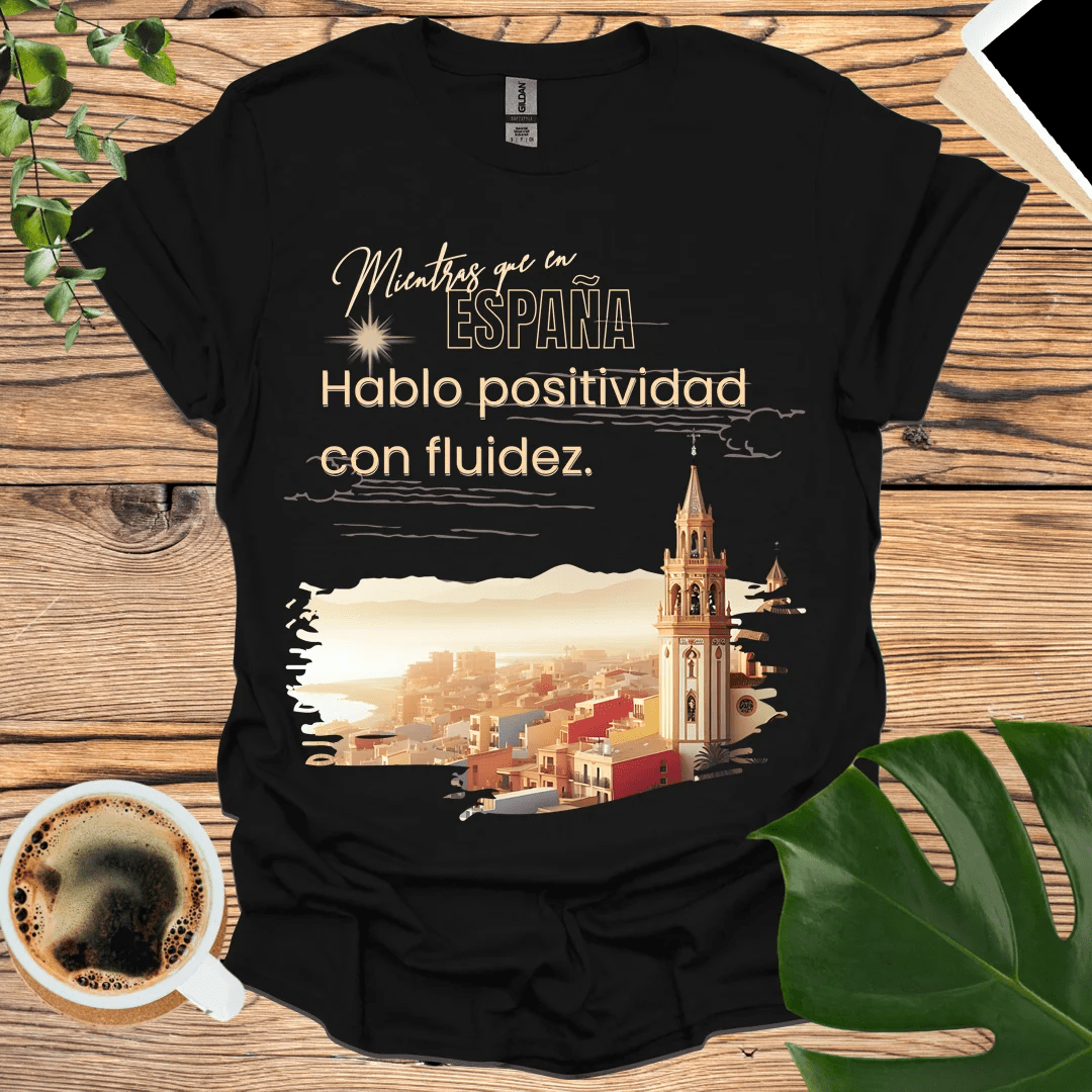 Positively Speak Spanish Fluently T-Shirt