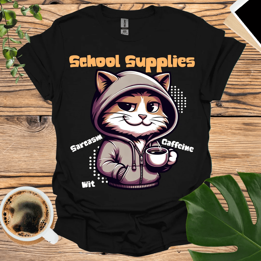 School Supplies T-Shirt - Sarcasm, Wit, & Caffeine