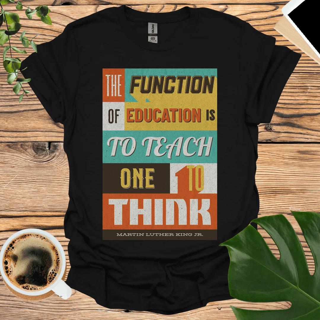 Think - The Power of Education from Dr. King T-Shirt