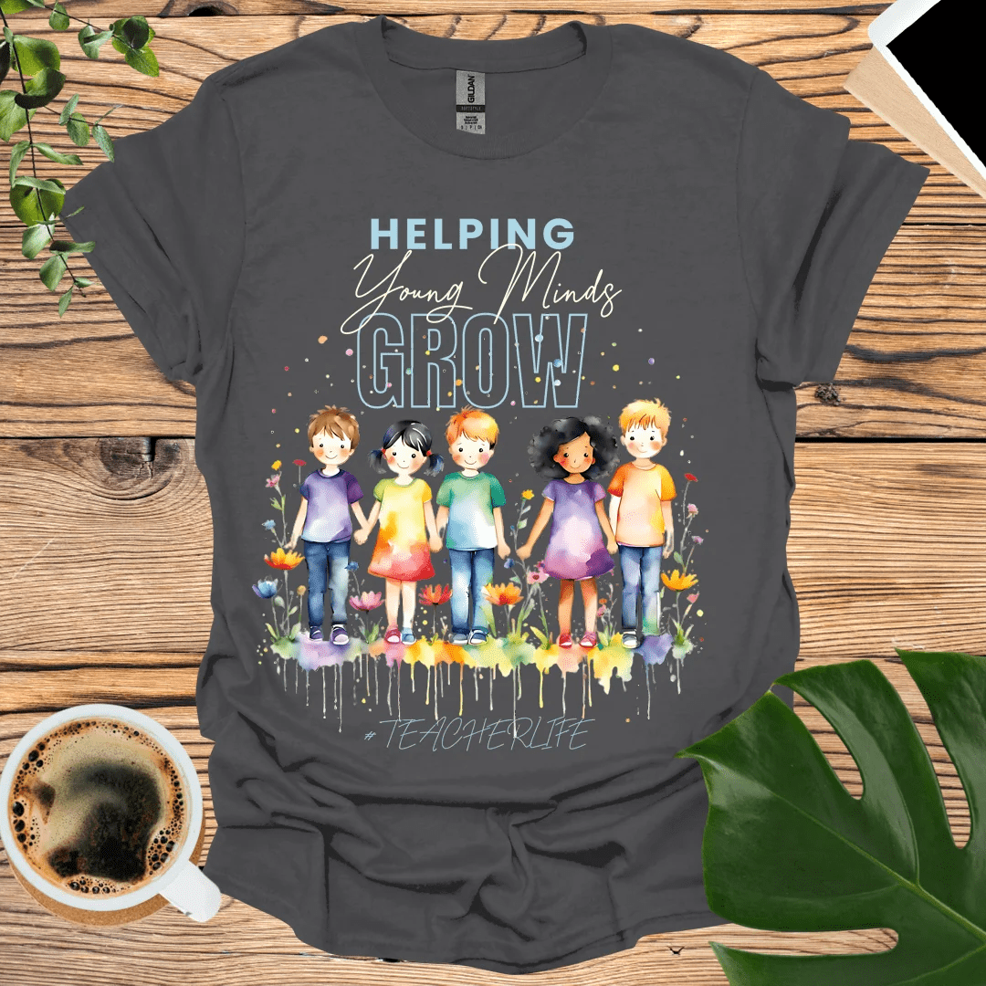 Helping Young Minds Grow - #TeacherLife T-Shirt