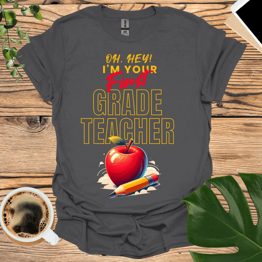 Oh Hey First Grader! 1st Grade Teacher T-Shirt