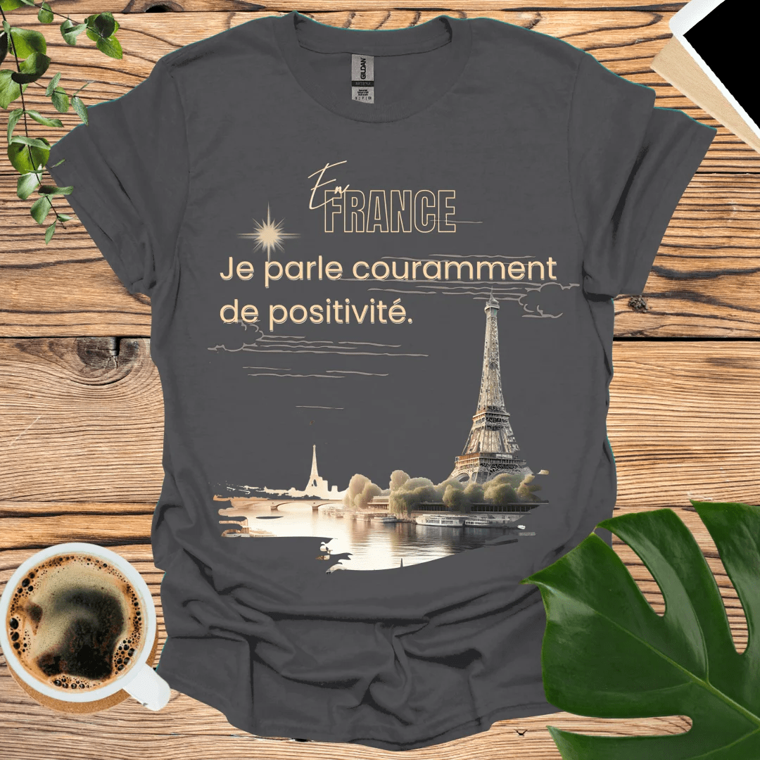 Positively Speak French Fluently T-Shirt