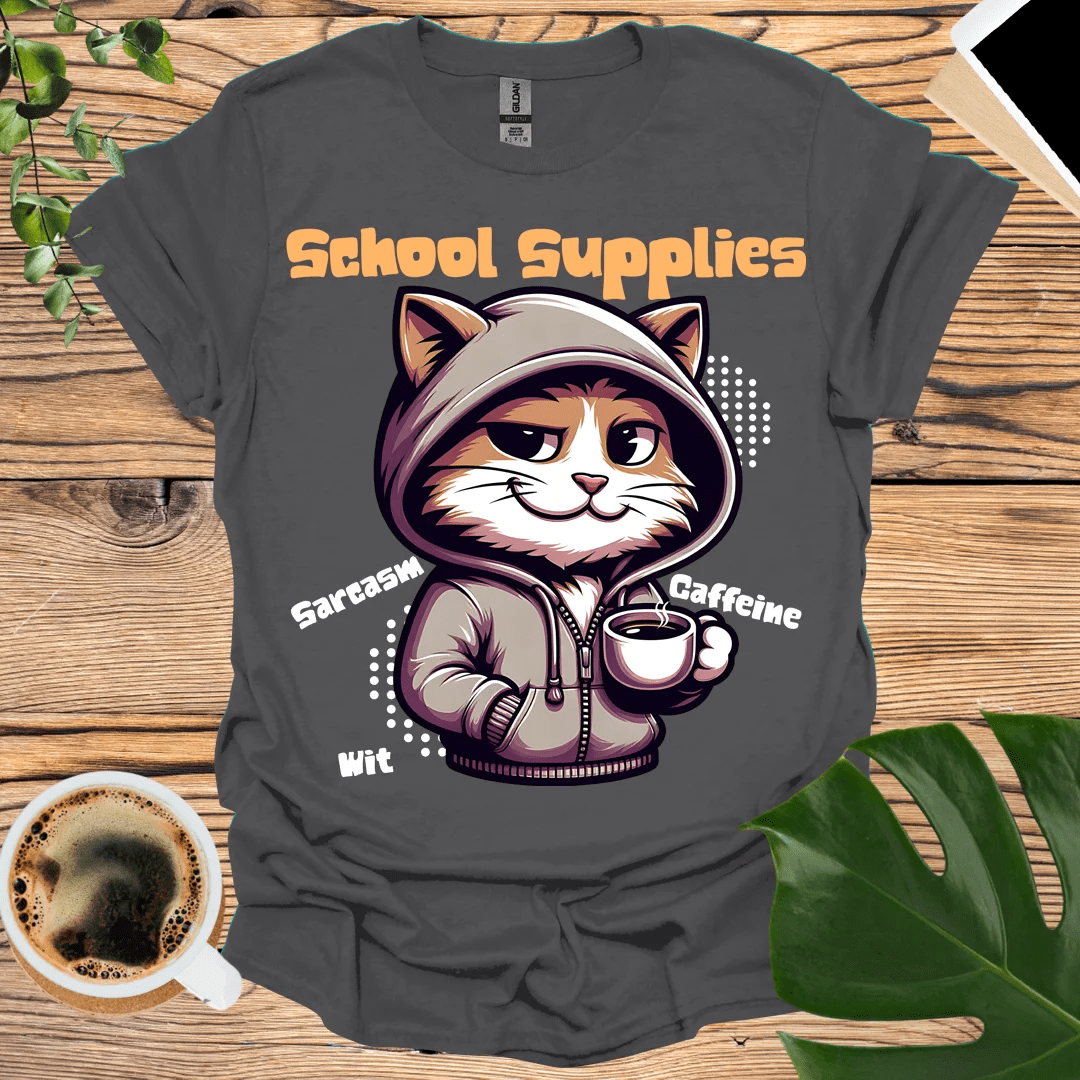 School Supplies T-Shirt - Sarcasm, Wit, & Caffeine