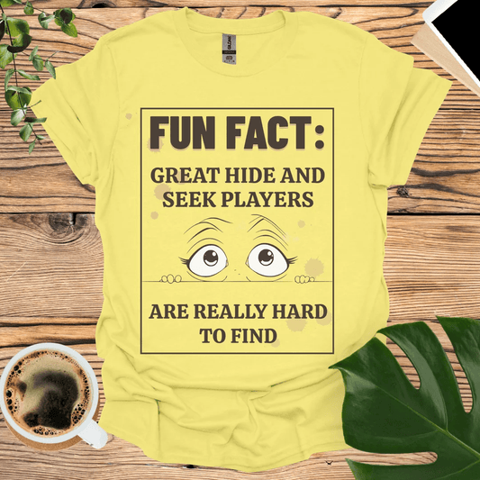 Clever Hide and Seek Humor T-shirt: A Fun Fact You Can Wear