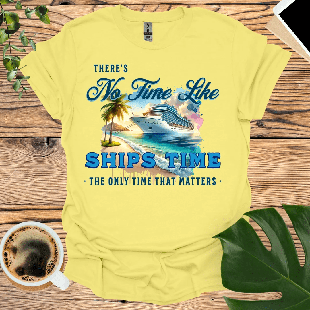 There’s No Time Like Ships Time T-Shirt