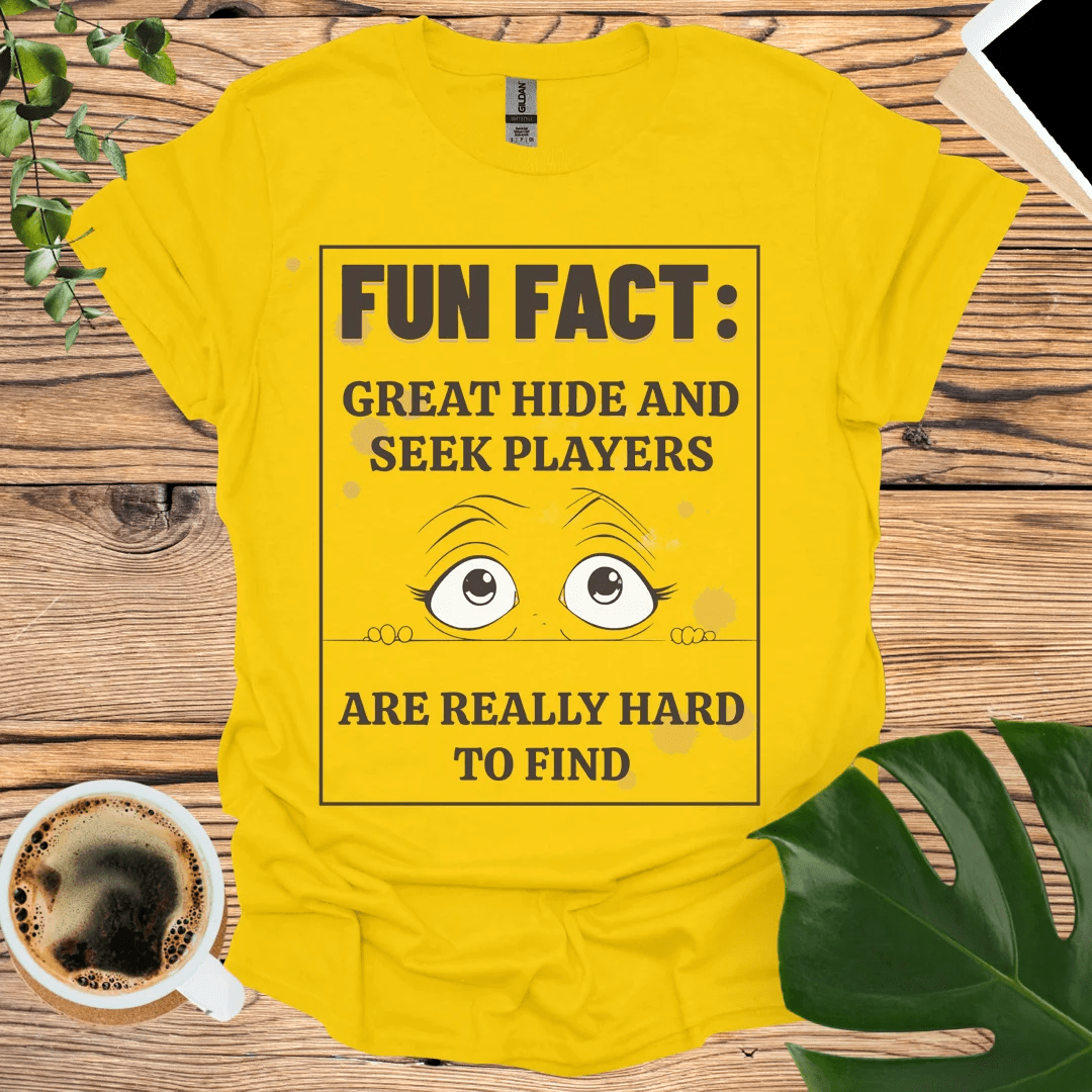 Clever Hide and Seek Humor T-shirt: A Fun Fact You Can Wear