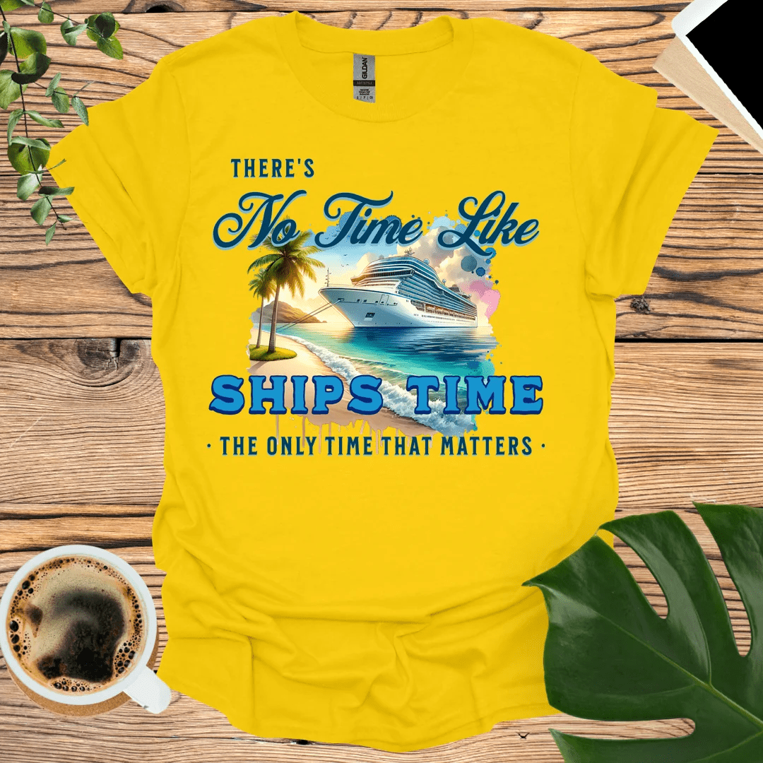 There’s No Time Like Ships Time T-Shirt