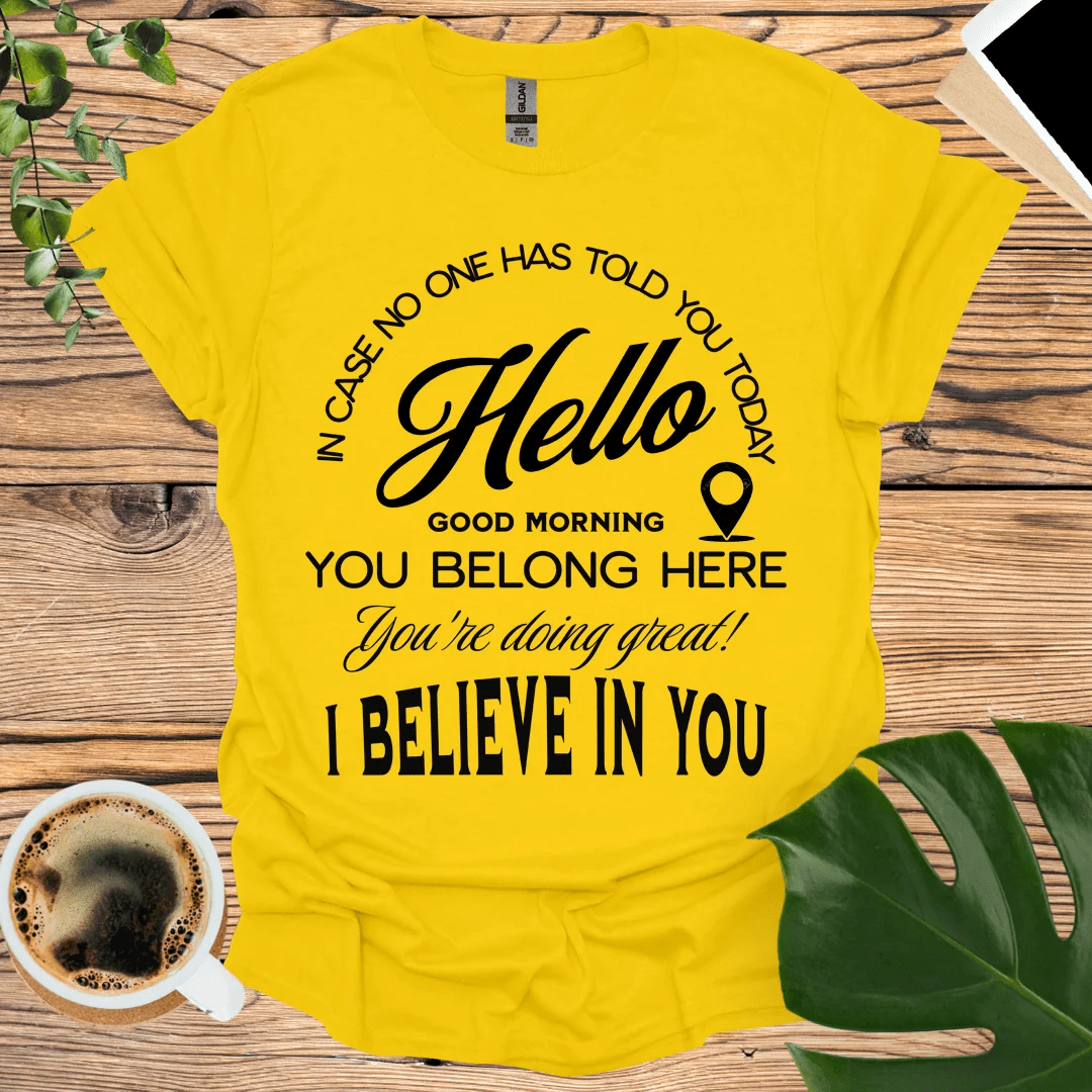 You're Doing Great - I Believe In You T-Shirt