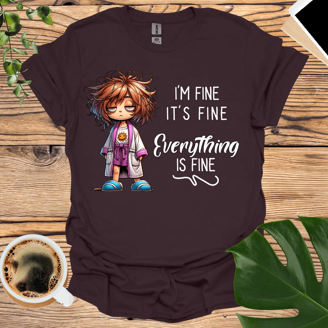 It’s Fine, I’m Fine - Everything is Fine T-shirt