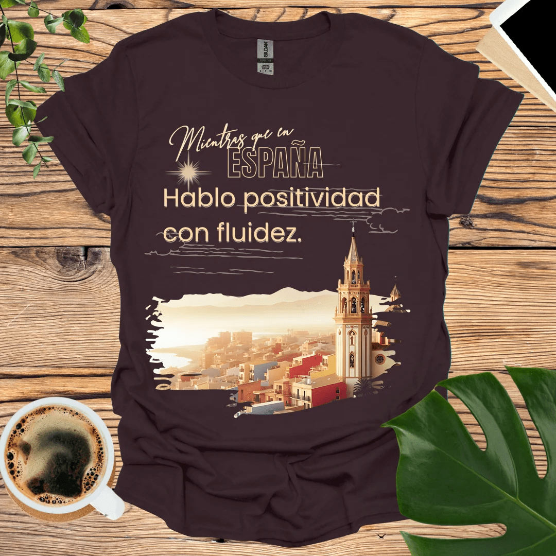 Positively Speak Spanish Fluently T-Shirt