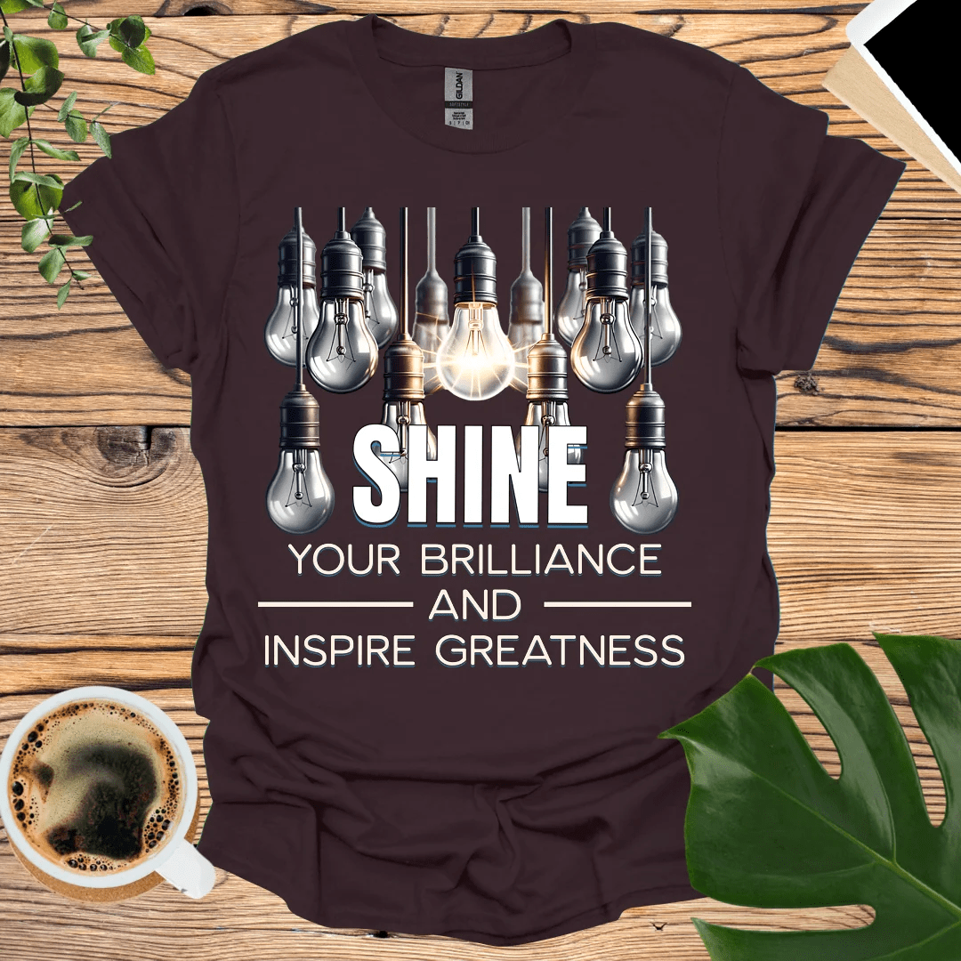 Shine Your Brilliance and Inspire Greatness T-Shirt