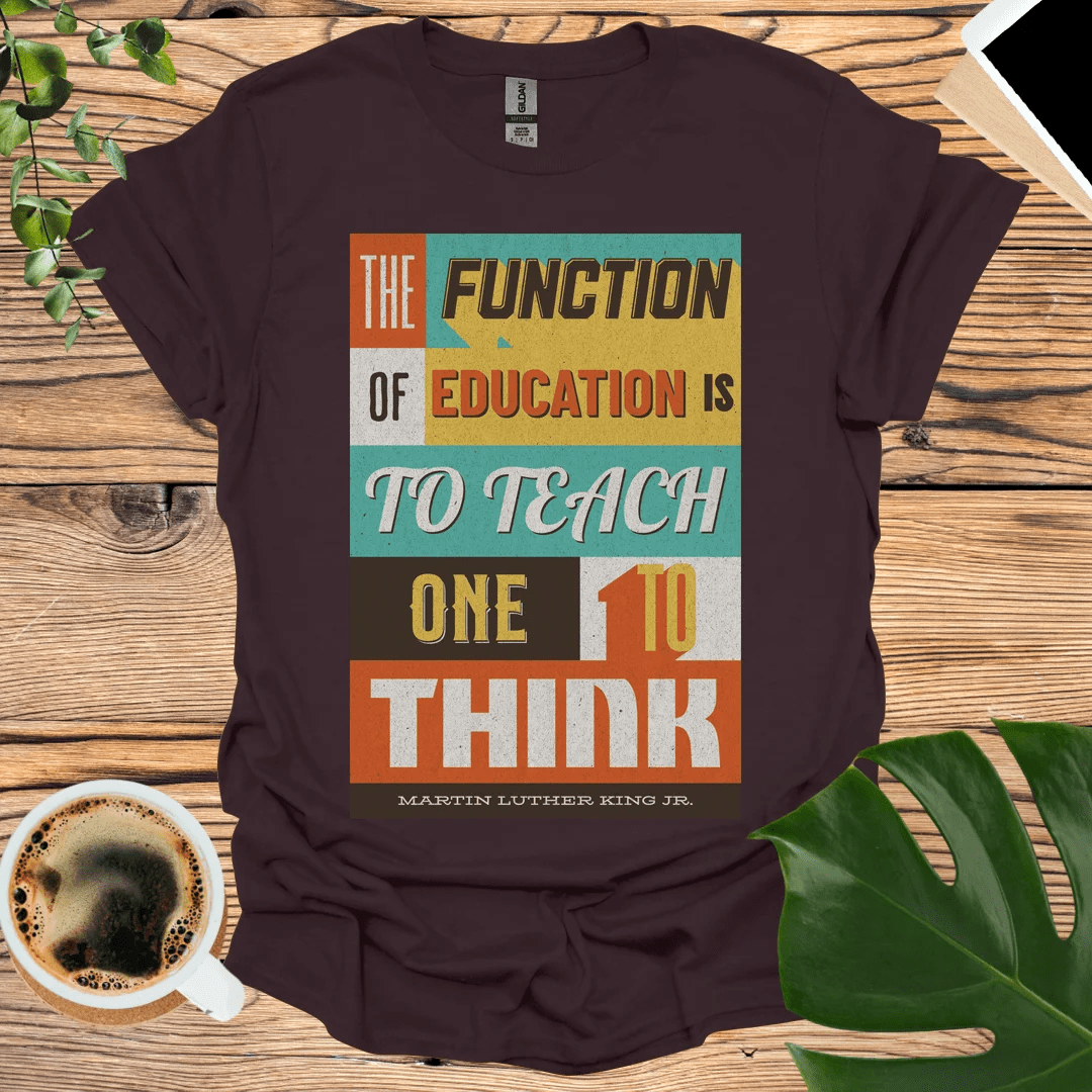 Think - The Power of Education from Dr. King T-Shirt