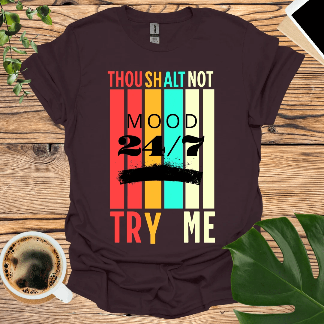 Thou Shalt Not Try Me - Mood 24/7 T-Shirt