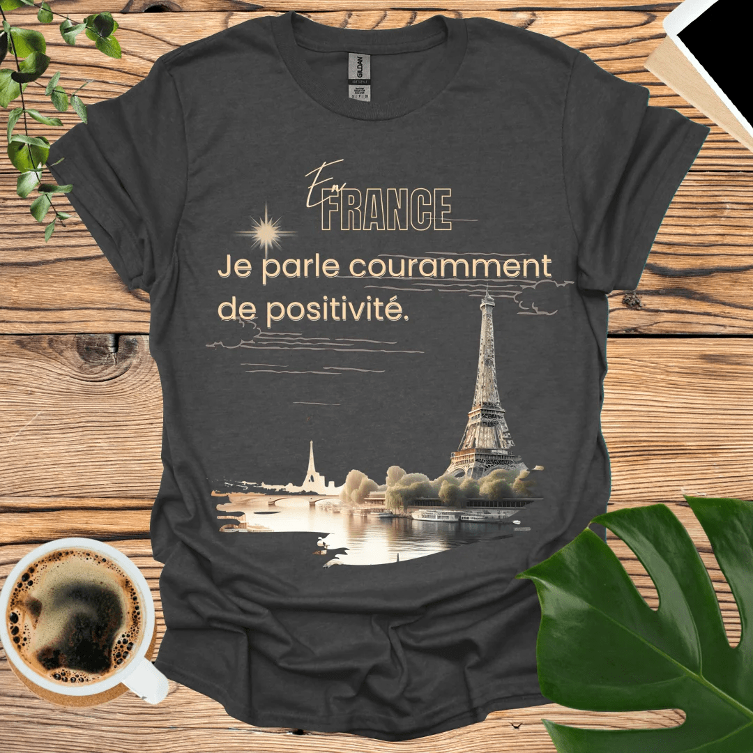 Positively Speak French Fluently T-Shirt