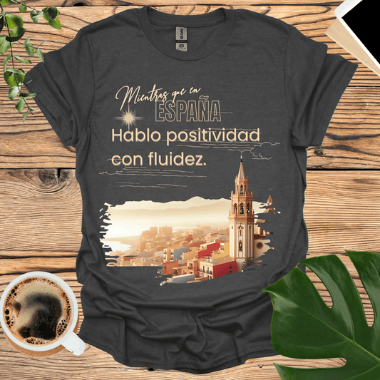 Positively Speak Spanish Fluently T-Shirt