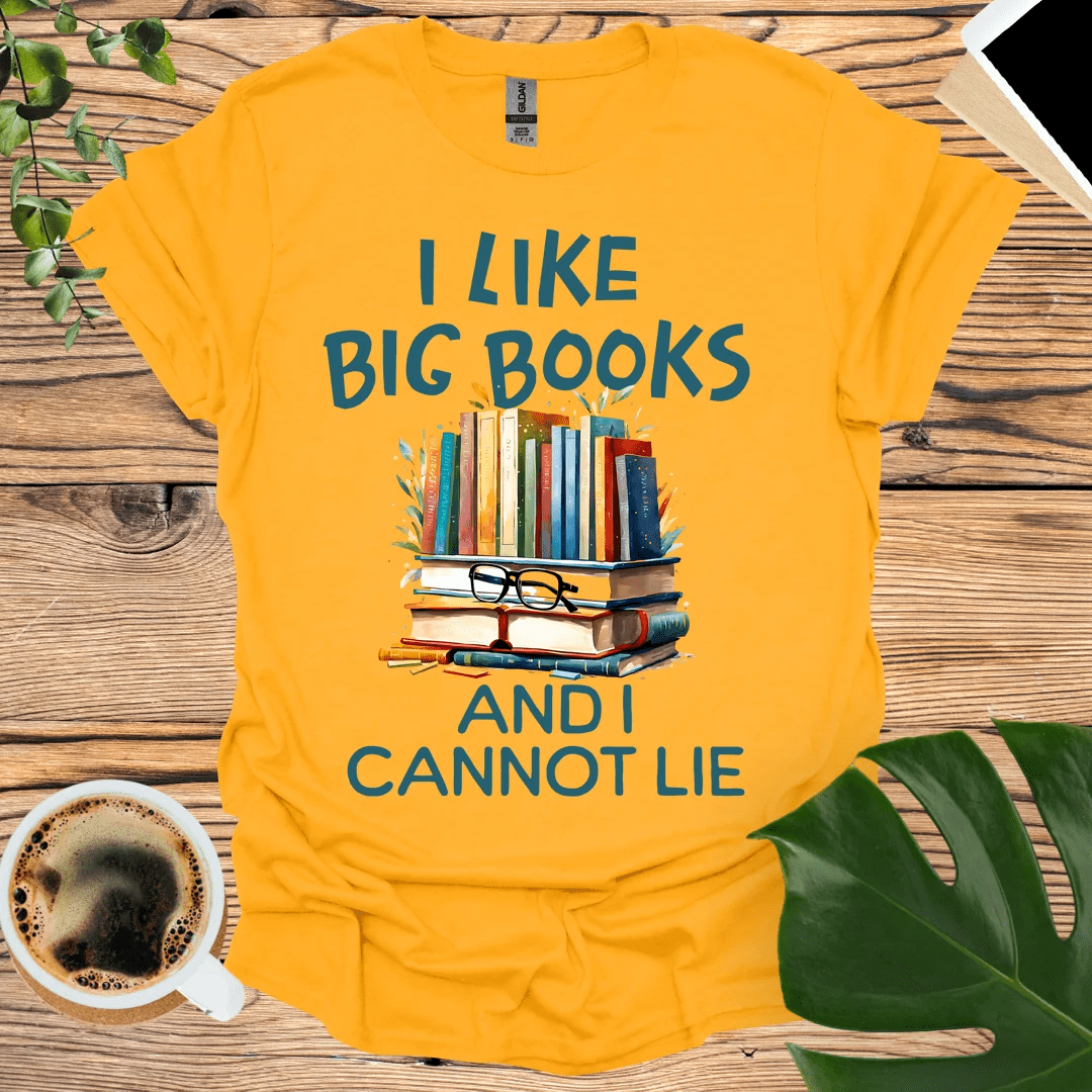 I Like Big Books T-Shirt - And I Cannot Lie