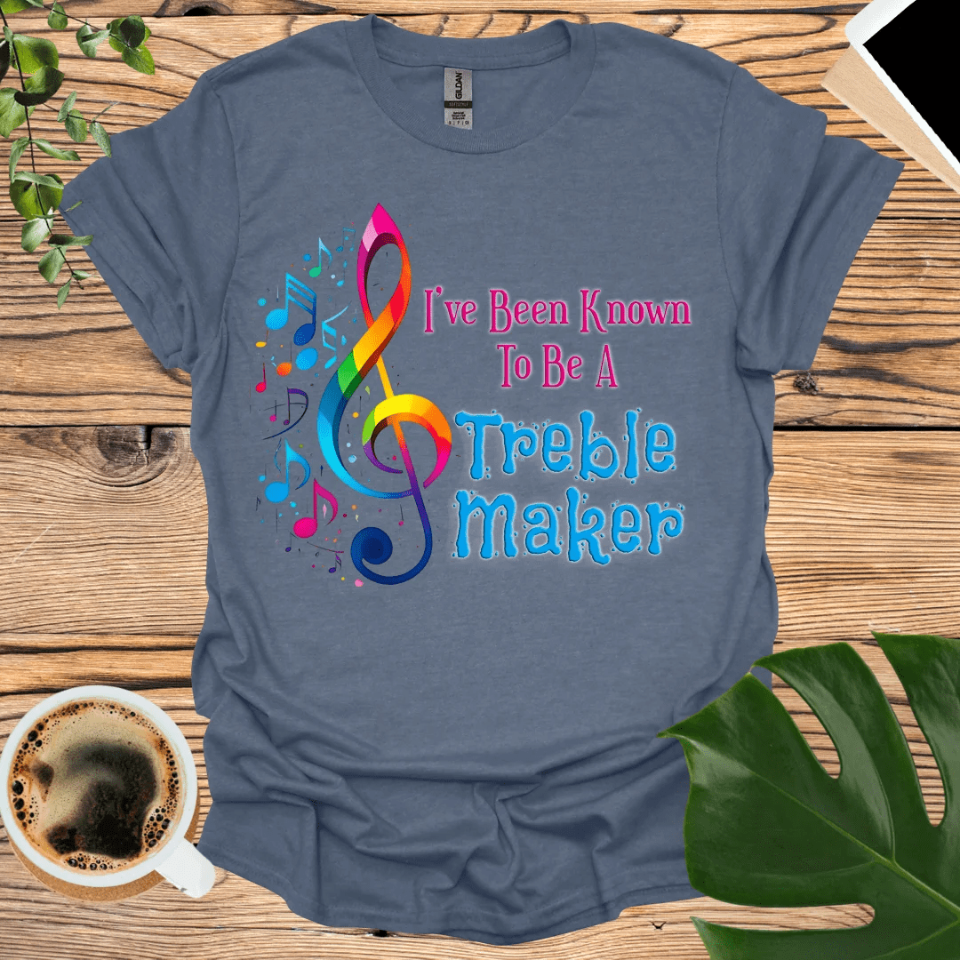 Are You a Known 'Treble Maker'? - Music T-Shirt