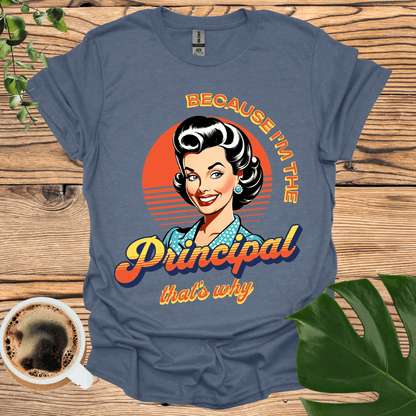 Bold(er) and Fun 'Because I'm the Principal' T-Shirt