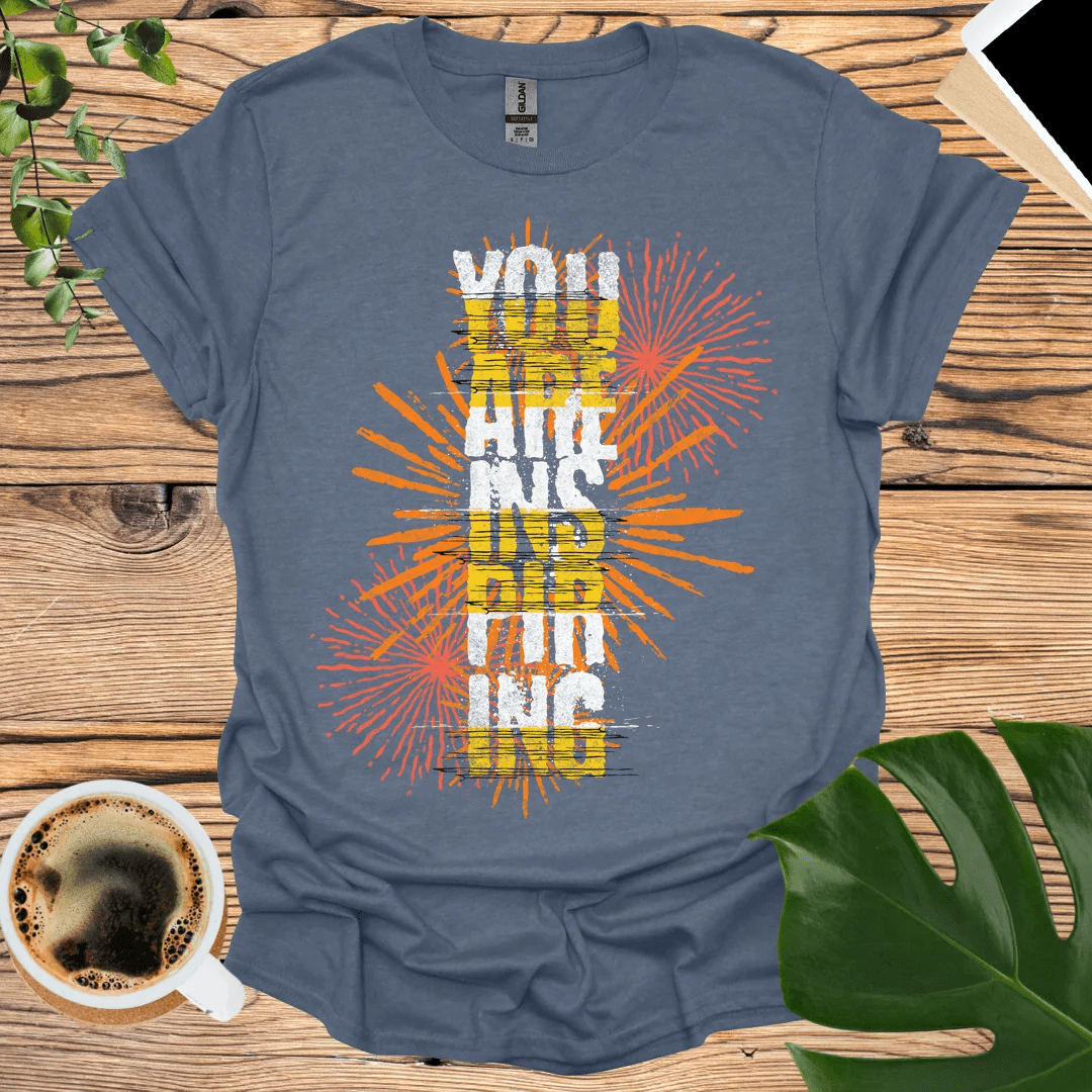 You Are Inspiring T-Shirt - Inspire Every Day!