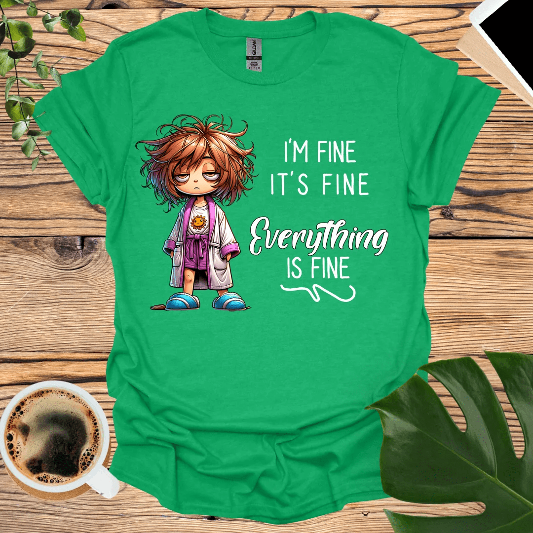 It’s Fine, I’m Fine - Everything is Fine T-shirt