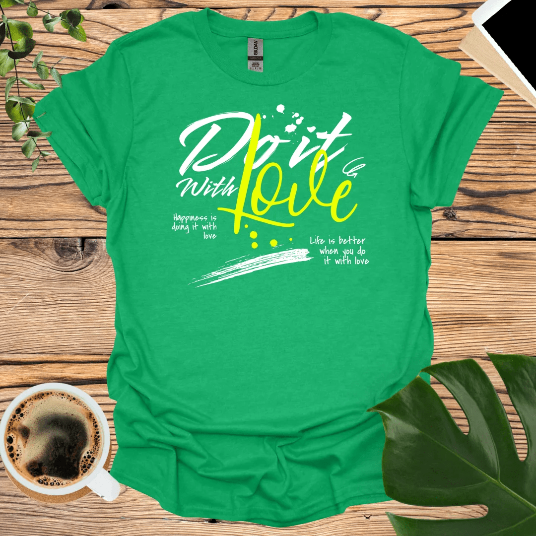 Life Is Better When You "Do It with Love" T-Shirt