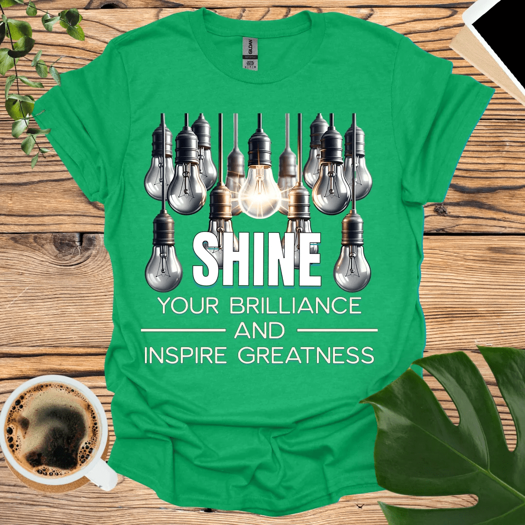 Shine Your Brilliance and Inspire Greatness T-Shirt