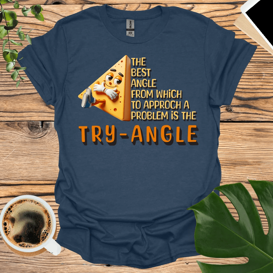 "Acute Angle" - Embrace the Try-Angle T-Shirt!