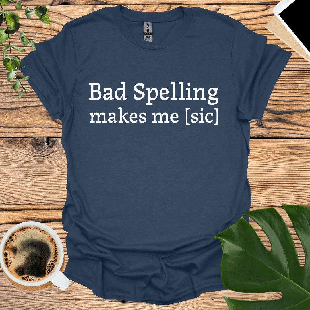 Bad Spelling T-Shirt - Laugh at Common Mistakes