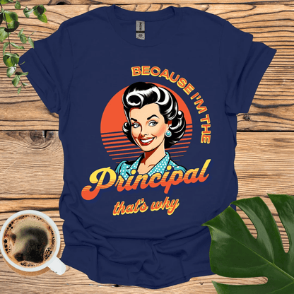 Bold(er) and Fun 'Because I'm the Principal' T-Shirt