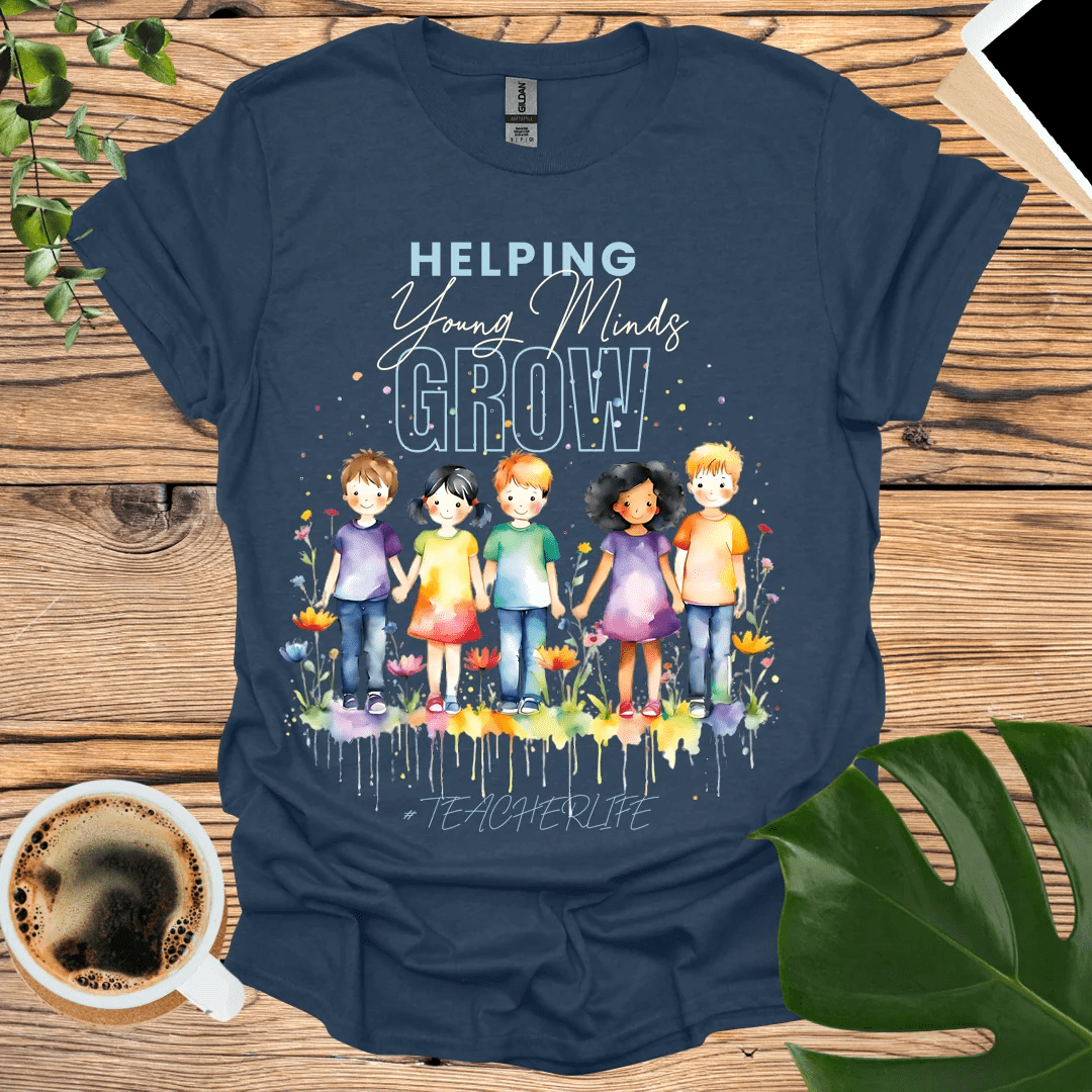 Helping Young Minds Grow - #TeacherLife T-Shirt