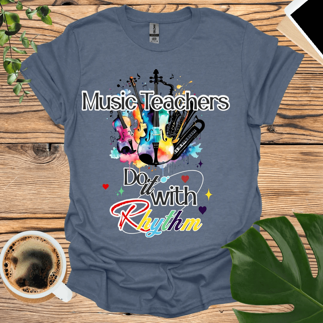 Music Teachers Do it With Rhythm T-Shirt