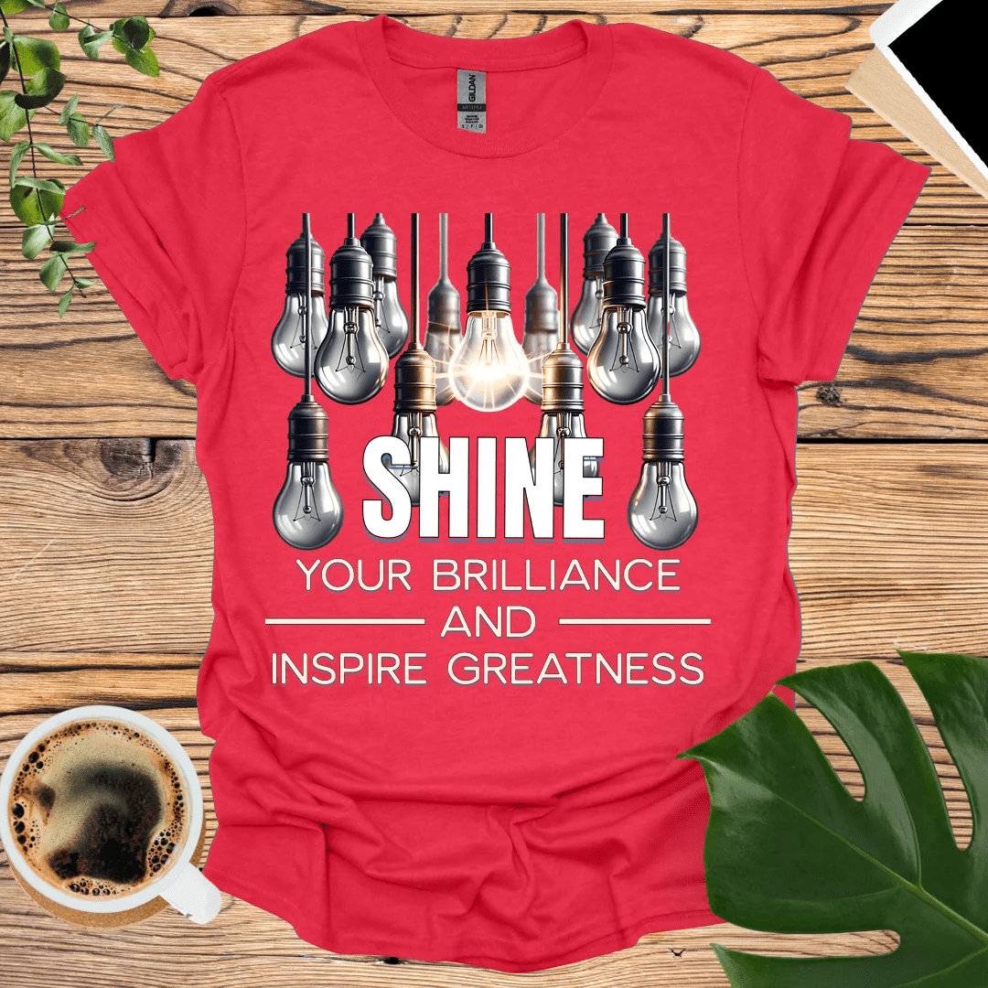 Shine Your Brilliance and Inspire Greatness T-Shirt