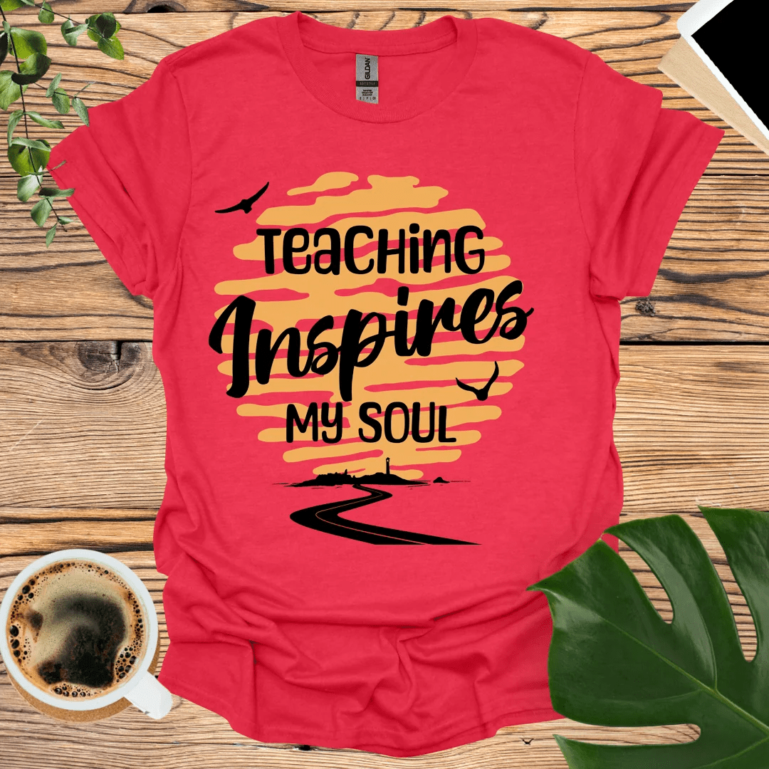 Teaching Inspires My Soul T-Shirt