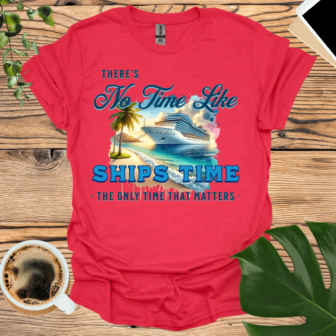 There’s No Time Like Ships Time T-Shirt