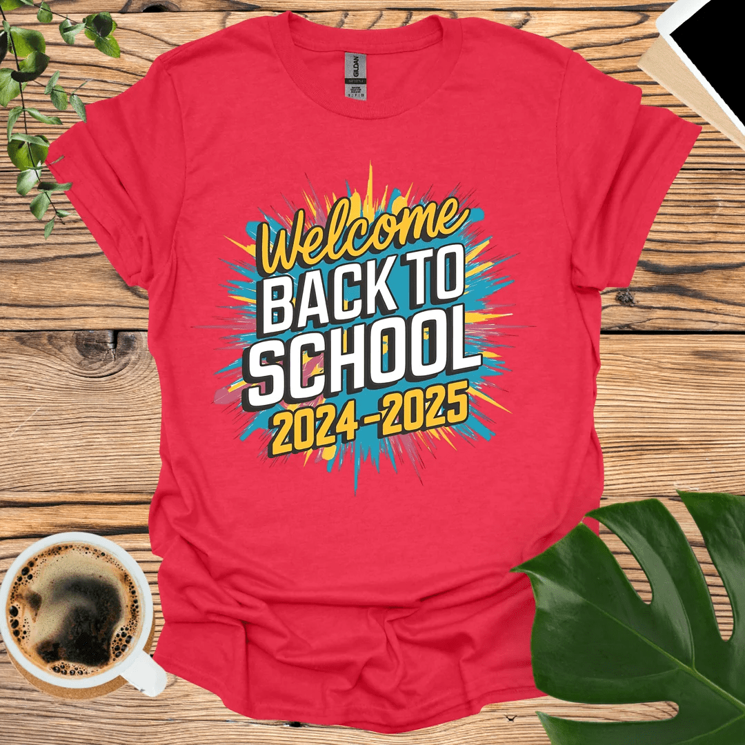 Welcome Back To School 2024 - 2025 - T-Shirt