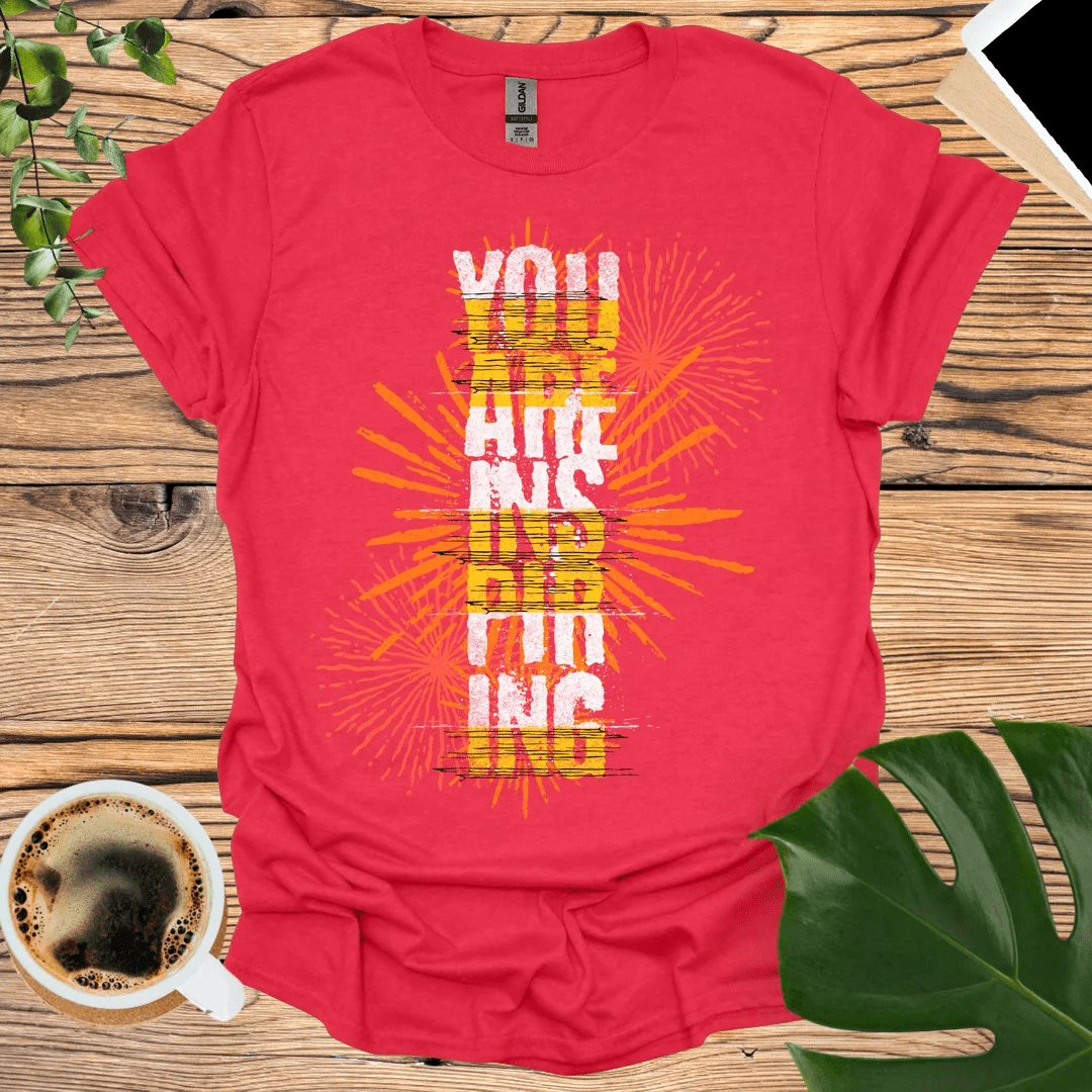 You Are Inspiring T-Shirt - Inspire Every Day!