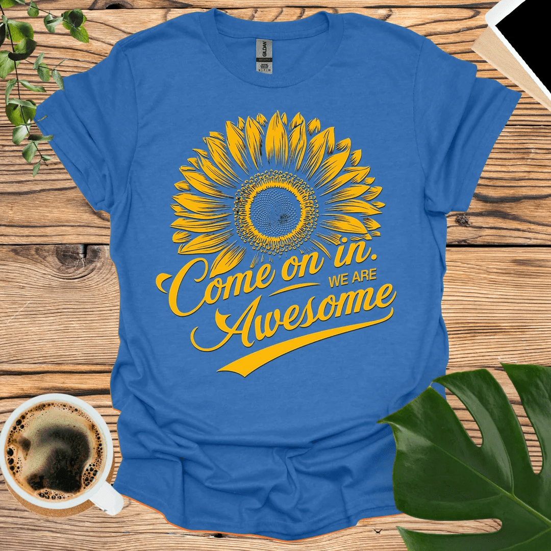 We Are Awesome T-Shirt – Come on In!