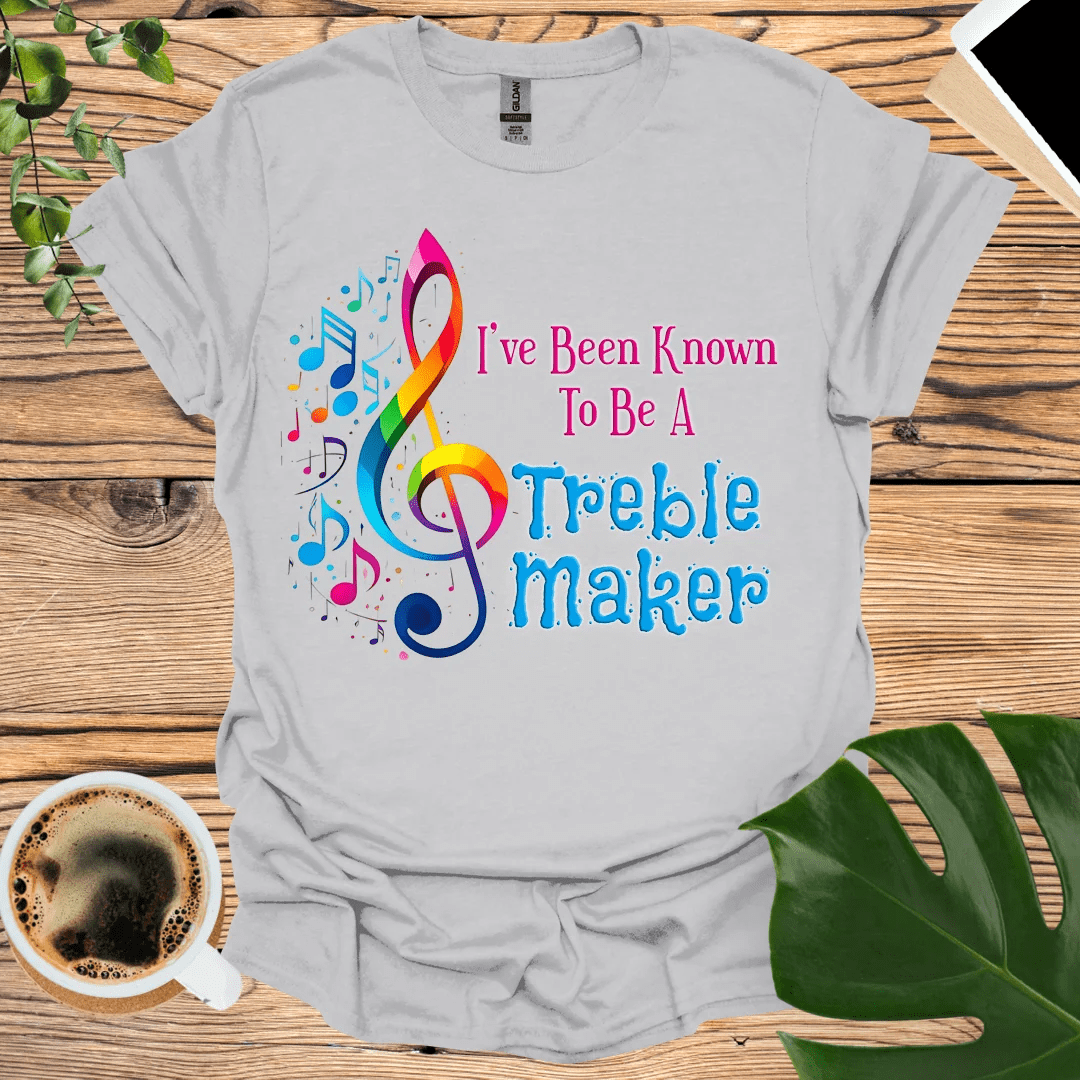 Are You a Known 'Treble Maker'? - Music T-Shirt