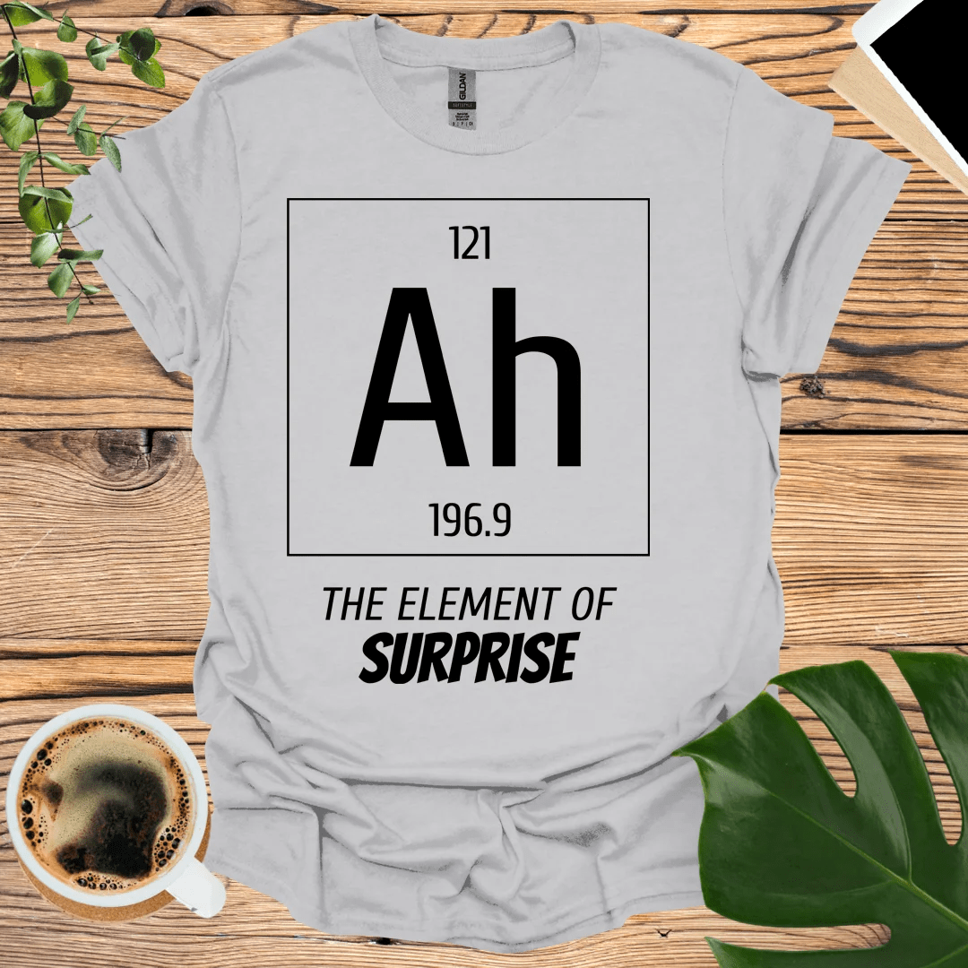 Geeky and Clever: The Element of Surprise T-Shirt