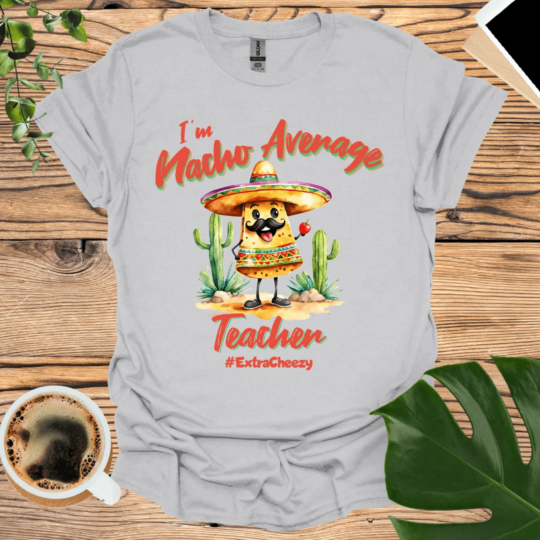 Taco 'Bout Awesome: Nacho Average Teacher T-shirt