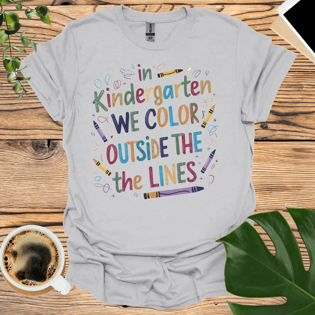 We Color Outside the Lines in Kindergarten T-Shirt