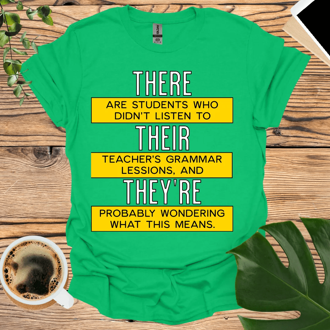 Correct Grammar with Style: There, Their, They're T-Shirt